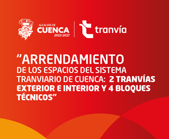 ARRENDAMIENTO DE LOS ESPACIOS DEL SISTEMA TRANVIARIO DE CUENCA 2 TRANVÍA EXTERIOR E INTERIOR y 4 BLOQUES TÉCNICOS