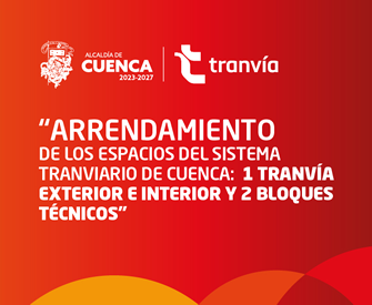 ARRENDAMIENTO DE LOS ESPACIOS DEL SISTEMA TRANVIARIO DE CUENCA 1 TRANVÍA EXTERIOR E INTERIOR y 2 BLOQUES TÉCNICOS