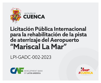 LICITACIÓN PÚBLICA INTERNACIONAL para la REHABILITACIÓN DE LA PISTA DE ATERRIZAJE DEL "AEROPUERTO MARISCAL LA MAR”  - LPI-GADC-002-2023