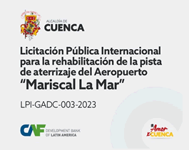 LICITACIÓN PÚBLICA INTERNACIONAL para la REHABILITACIÓN DE LA PISTA DE ATERRIZAJE DEL "AEROPUERTO MARISCAL LA MAR” LPI-GADC-003-2023