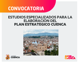 ESTUDIOS ESPECIALIZADOS PARA LA ELABORACIÓN DEL PLAN ESTRATÉGICO CUENCA