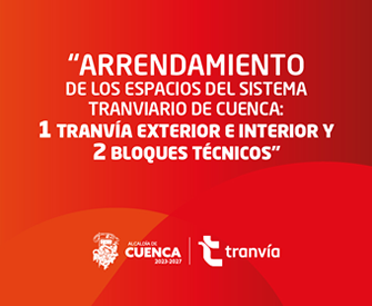 ARRENDAMIENTO DE LOS ESPACIOS DEL SISTEMA TRANVIARIO DE CUENCA 1 TRANVÍA EXTERIOR E INTERIOR Y 2 BLOQUES TÉCNICOS