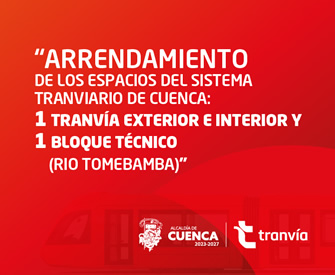 Arrendamiento de los espacios del Sistema Tranviario de Cuenca: 1 Tranvía exterior e interior y 1 bloque técnico (Río Tomebamba)