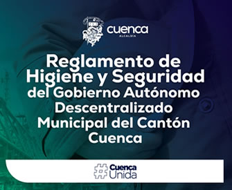 Reglamento de Higiene y Seguridad del Gobierno Autónomo Descentralizado Municipal de Cuenca