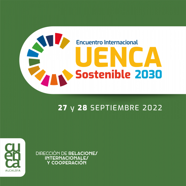 Cuenca se prepara para la segunda edición del Encuentro Internacional “Cuenca Sostenible 2030”, el cual se desarrollará este  22 y 23 de septiembre del 2022 y reunirá a diferentes actores del desarrollo territorial.