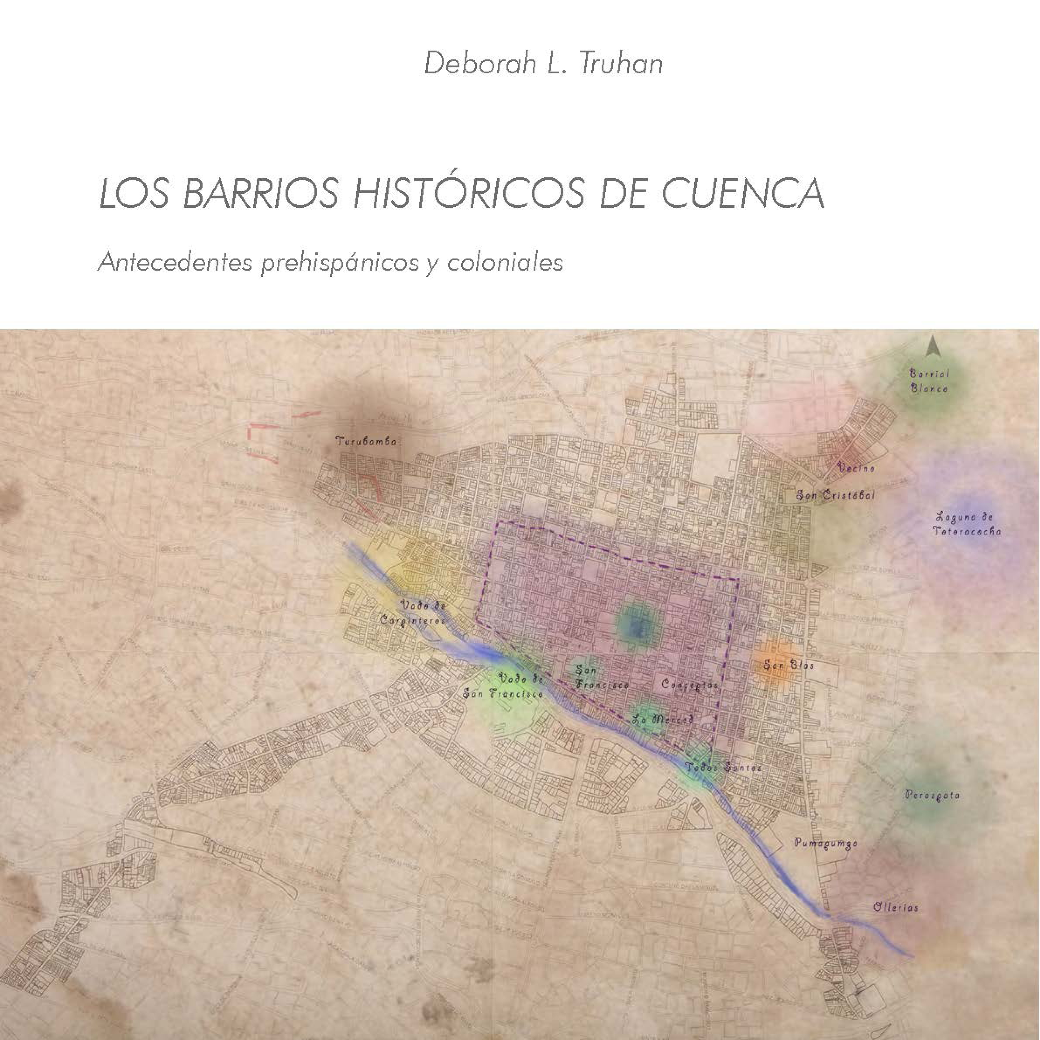 LOS BARRIOS HISTÓRICOS DE CUENCA: ANTECEDENTES PREHISPÁNICOS Y COLONIALES