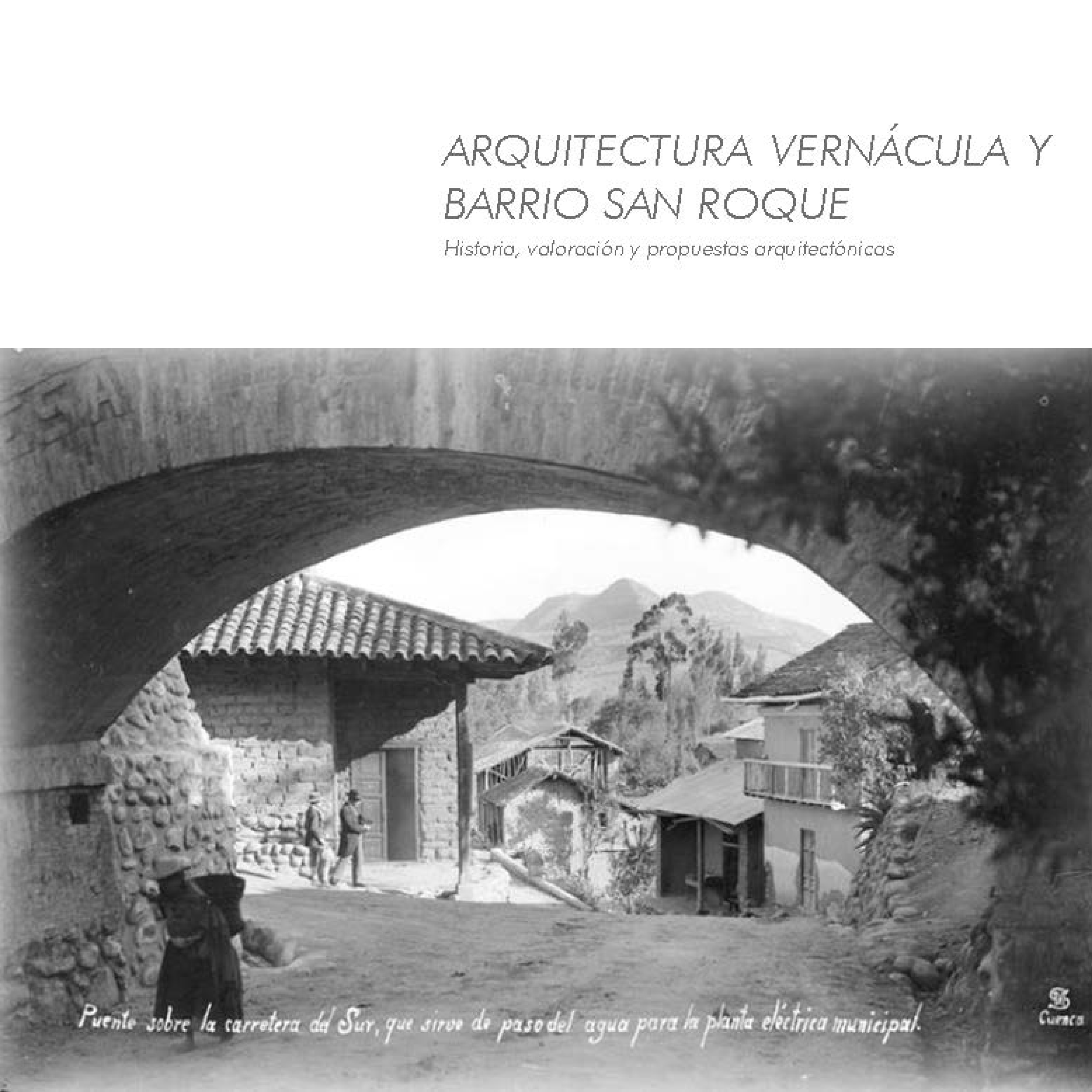 ARQUITECTURA VERNÁCULA Y BARRIO SAN ROQUE: HISTORIA, VALORACIÓN Y PROPUESTAS ARQUITECTÓNICAS